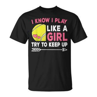 I Know I Play Like A Girl Try To Keep Up Cute Tennis T-Shirt - Monsterry
