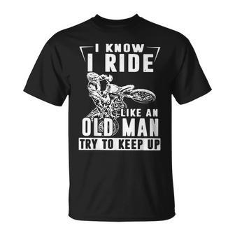 I Know I Ride Like An Old Man Try To Keep Up Biker T-Shirt - Monsterry UK