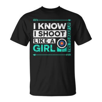 I Know I Shoot Like A Girl Archery T-Shirt | Mazezy
