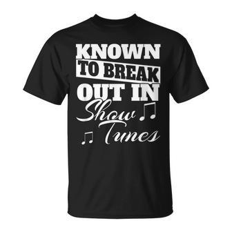 Known To Break Out In Show Tunes Stage Actor's T-Shirt - Monsterry CA