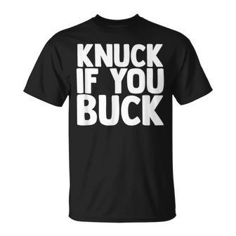 Knuck If You Buck T-Shirt - Monsterry