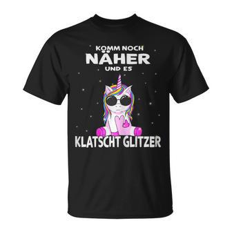 Komm Noch Näher Und Es Klappschen Glitzer Unicorn T-Shirt - Seseable