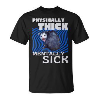 Körperlich Dickes Psychisch Krankes Opossum Mental Health Meme T-Shirt - Geschenkecke