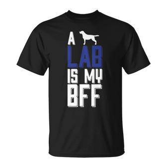 A Lab Is My Bff T-Shirt | Mazezy
