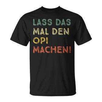 Lass Das Mal Den Opi Machen Retro Diy Saying S T-Shirt - Geschenkecke