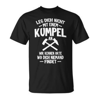 Leg Dich Nicht Mit Einem Kumpel An Bergarbeit Bergmann Black T-Shirt - Seseable