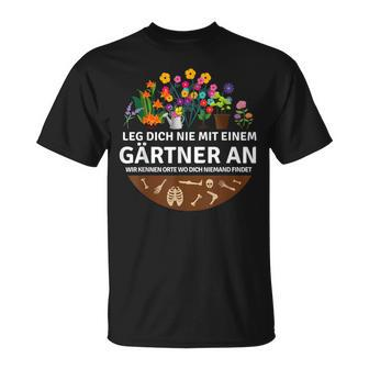 Leg Dich Nie Mit Einer Gärtner Und Garten Gärtnerei T-Shirt - Seseable