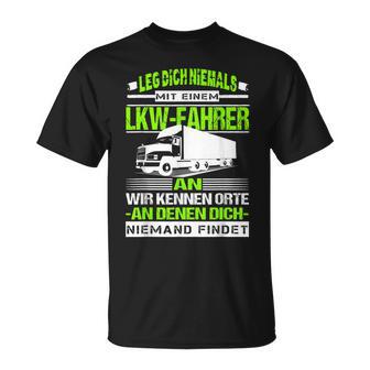 Leg Dich Niemal Mit A Lorry Driver An Fernfahrer Trucker T-Shirt - Seseable