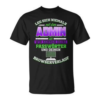 Leg Dich Niemals Mit Dem Admin An Systemadmin & Informatiker T-Shirt - Seseable