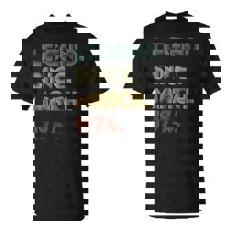 Legend Since March 1974 50Th Birthday 50 Years Old T-Shirt - Seseable