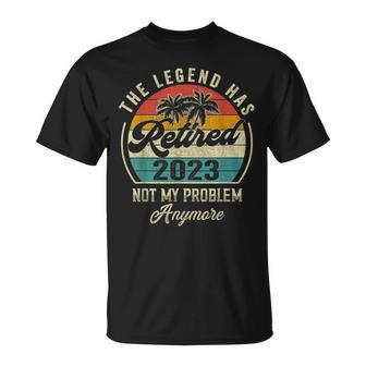 The Legend Has Retired 2023 Not My Problem Anymore Dad Papa T-Shirt - Monsterry AU