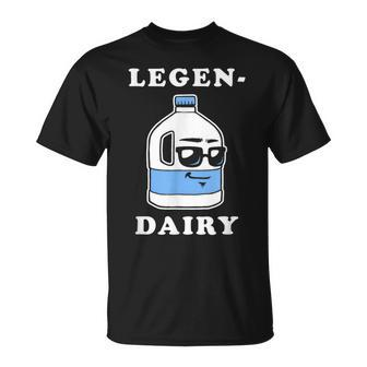 Legendairy Milk Joke Legen-Dairy Legendary T-Shirt - Monsterry UK