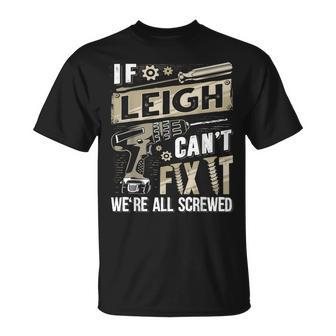 Leigh Family Name If Leigh Can't Fix It T-Shirt - Seseable