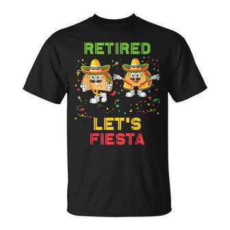 Let's Fiesta Tacos Retirement Mexicano Retired Cinco De Mayo T-Shirt - Monsterry UK