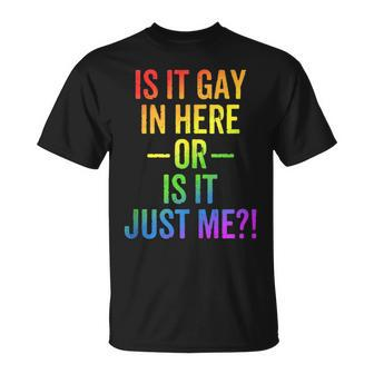 Lgbt Is It Gay In Here Or Is It Just Me Gay Pride T-Shirt - Monsterry