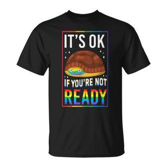 Lgbt Pride Rainbow It's Ok If You're Not Ready Yet Turtle T-Shirt - Monsterry
