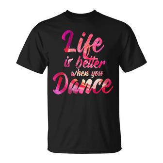 Life Is Better When You Dance Ballet Dancer T-Shirt - Seseable