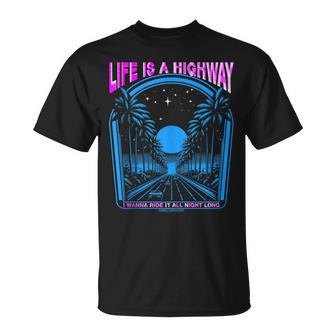 Life Is A Highway I Wanna Ride It All Night Long T-Shirt - Monsterry DE