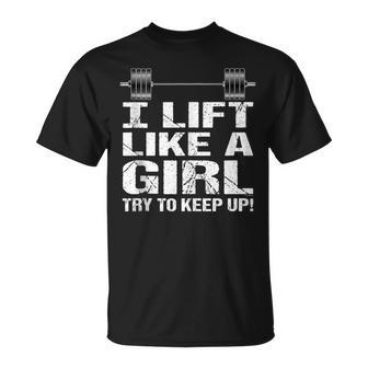 I Lift Like A Girl Try To Keep Up T-Shirt - Monsterry