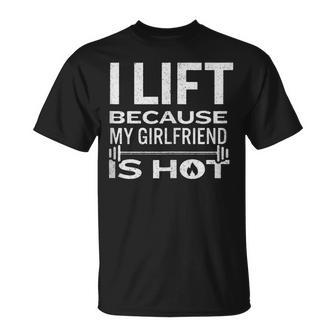 I Lift Because My Girlfriend Is Hot Fun Weightlifting T-Shirt - Monsterry UK