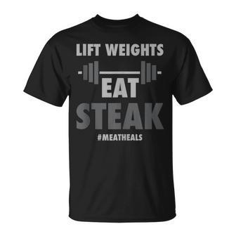 Lift Weights Eat Steak Meat Heals Work Out Protein Bbq T-Shirt - Monsterry DE