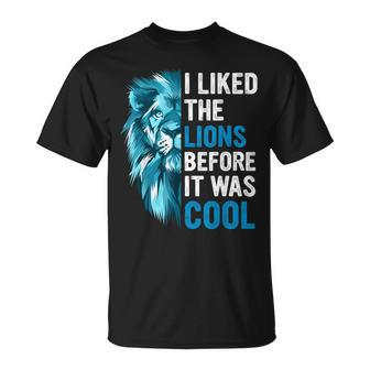 I Liked The Lions Before It Was Cool T-Shirt - Monsterry CA