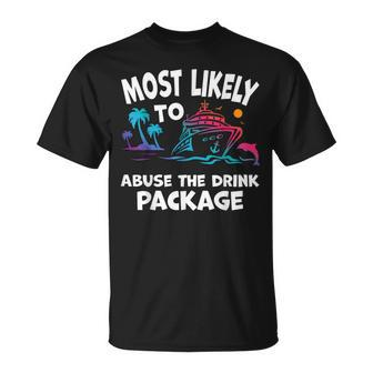 Most Likely To Abuse The Drink Package Cruise T-Shirt - Monsterry DE