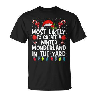 Most Likely To Create A Winter Wonderland In The Yard Family T-Shirt - Seseable