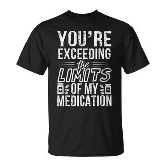 The Limits Of My Medication Quote T-Shirt - Monsterry UK