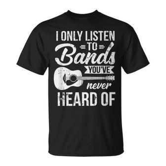 Listen To Bands You've Never Heard Of Indie Music T-Shirt - Monsterry CA