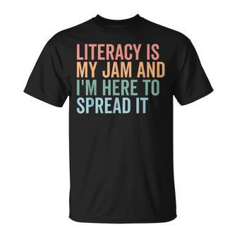 Literacy Is My Jam And I'm Here To Spread Literacy Teacher T-Shirt | Mazezy