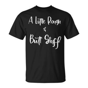 A Little Rough And Butt Stuff Adult Sexual Play T-Shirt - Monsterry