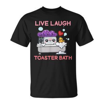 Live Laugh Toaster Bath Saying Apparel T-Shirt - Monsterry AU