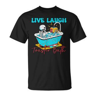 Live Laugh Toaster Bath Skeleton T-Shirt | Mazezy AU