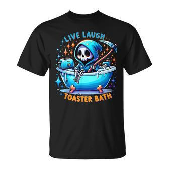 Live Laugh Toaster Bath Skeleton Saying T-Shirt - Seseable