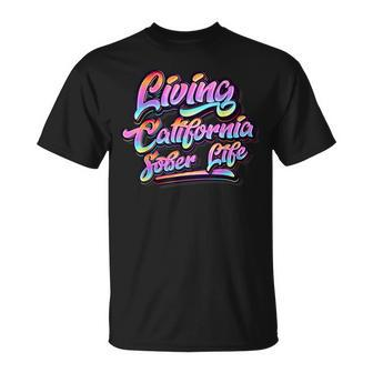 Living California Sober Life Recovery Legal Implications T-Shirt - Monsterry CA