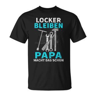 Locker Bleiben Papa Macht Das Schon Father's Day Black T-Shirt - Seseable