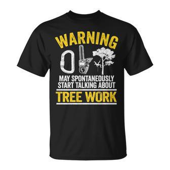 Logger Arborist Warning May Spontaneously Start Talking About Tree Work T-Shirt | Mazezy