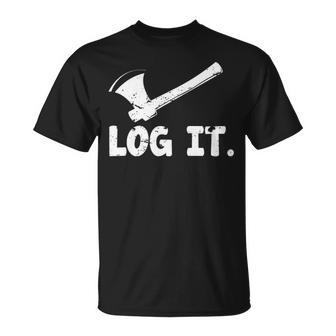 Logger Log It Logging Lumberjack T-Shirt | Mazezy
