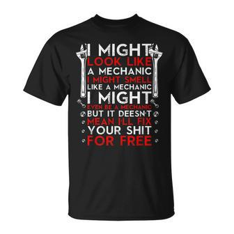 I Might Look Like A Mechanic Car Mechanic T-Shirt - Seseable