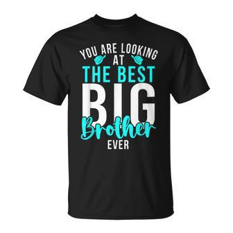 You Are Looking At The Best Big Brother Ever Big Brother T-Shirt - Thegiftio UK