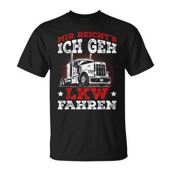Lorry Driver Saying Mir Reichts Ich Geh Lkw Fahren  T-Shirt - Seseable
