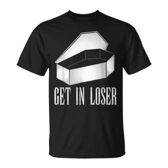 Get In Loser Sarcastic Coffin T-Shirt - Monsterry