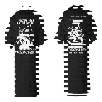 Get In Loser Golf Cart Golfer Look For My Golf Ball Golfing T-Shirt - Monsterry