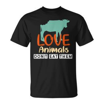 Love Animals Don't Eat Them Vegetarian Be Kind To Animals T-Shirt - Monsterry