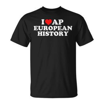 I Love Ap European History T-Shirt - Monsterry UK