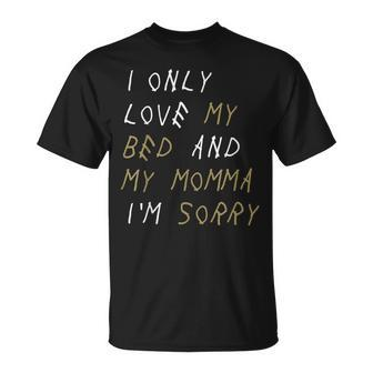 I Only Love My Bed And My Momma Lyric T-Shirt - Monsterry