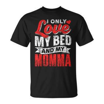 I Only Love My Bed And My Momma Mother Mom Kid Children T-Shirt - Monsterry AU