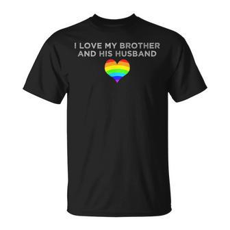 I Love My Brother And His Husband Gay Pride Loving Sibling T-Shirt - Thegiftio UK