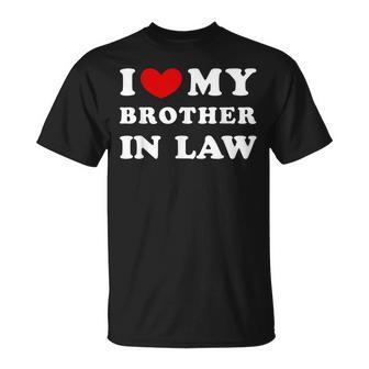 I Love My Brother In Law I Heart My Brother In Law T-Shirt - Seseable